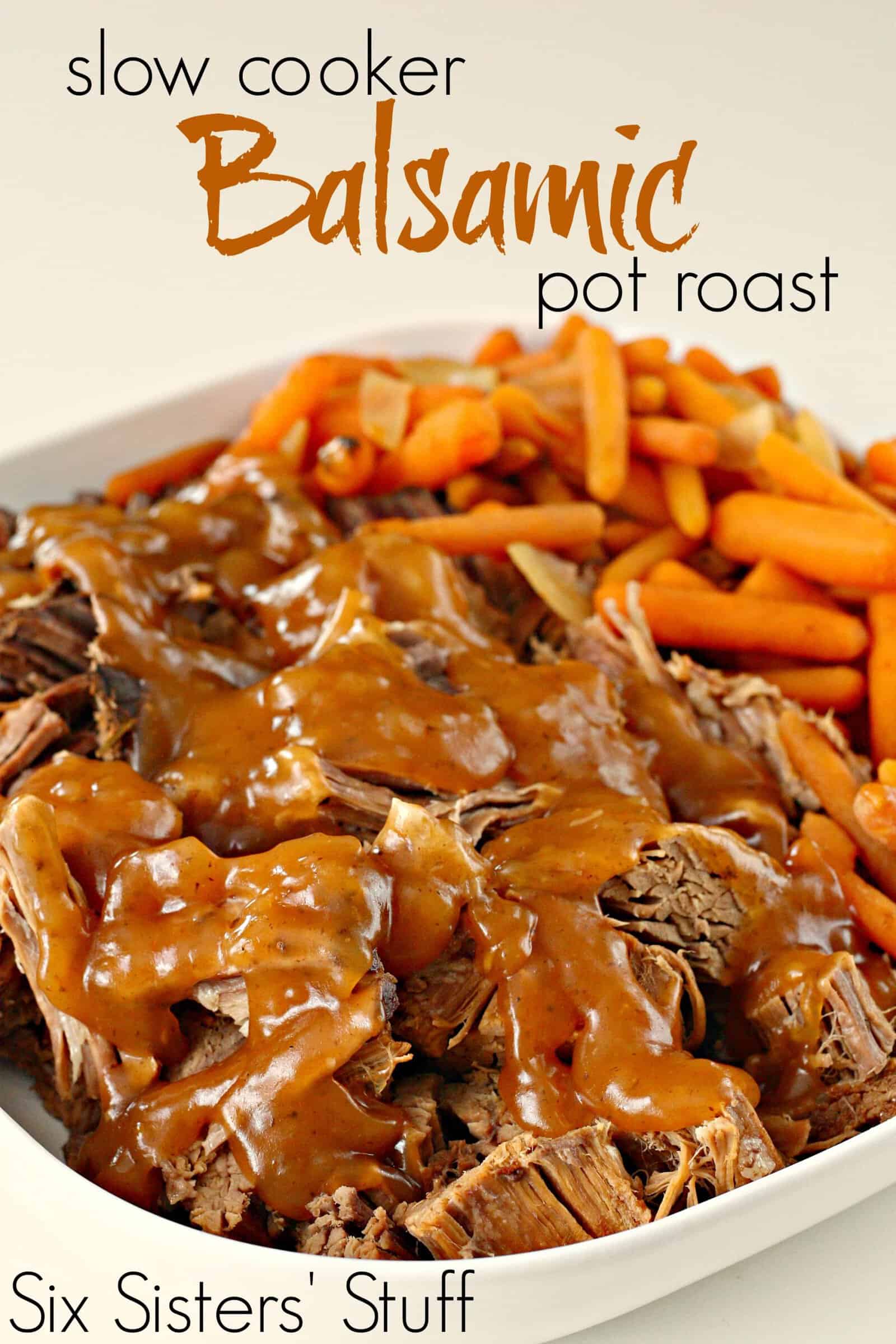 Slow Cooker Balsamic Pot Roast Recipe - Six Sisters' Stuff