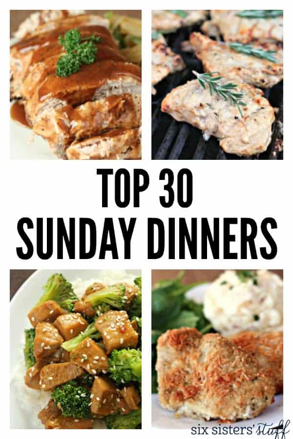 Top 30 Sunday Dinner Recipes | Six Sisters' Stuff