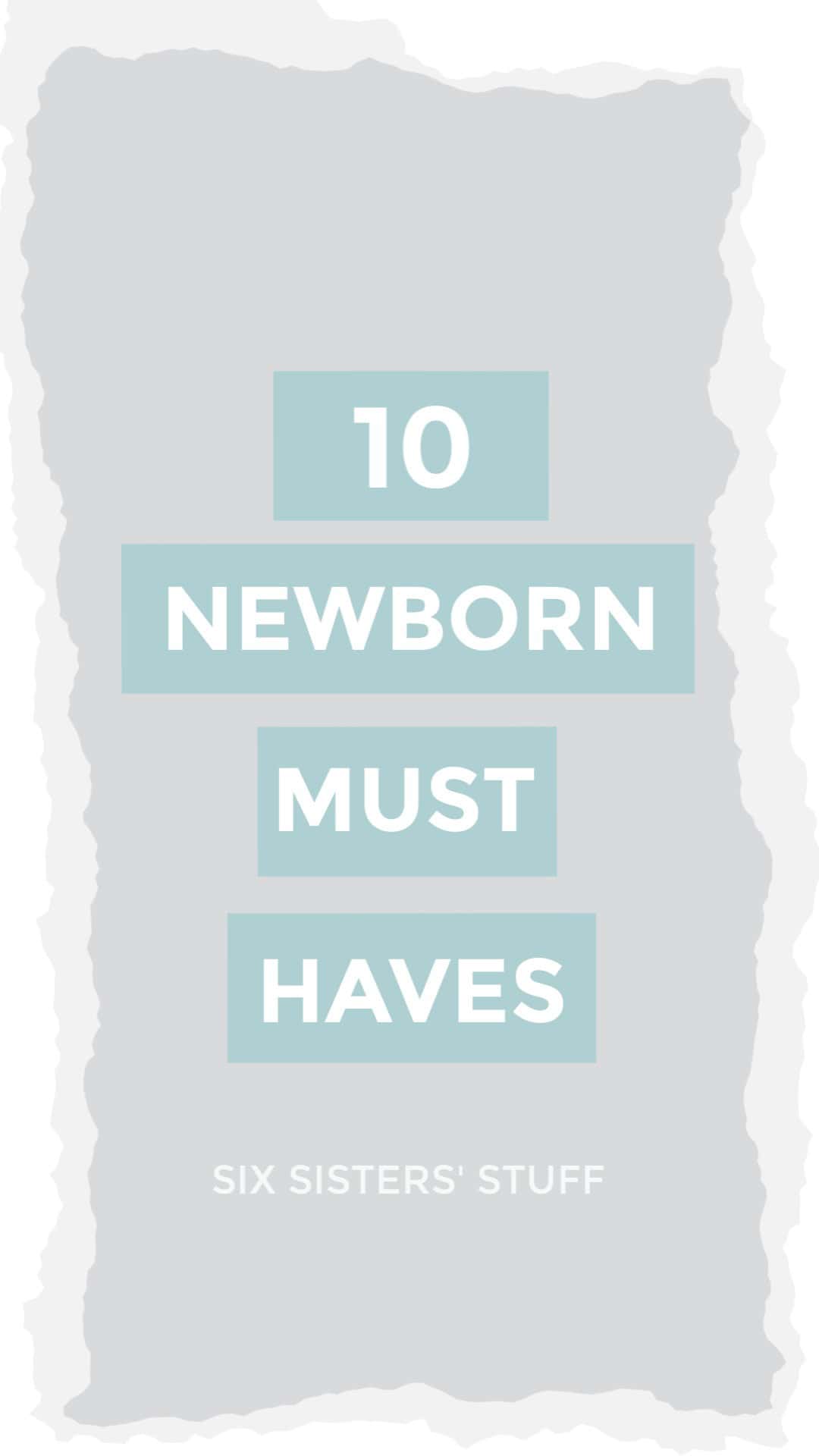 10 Newborn Must Haves