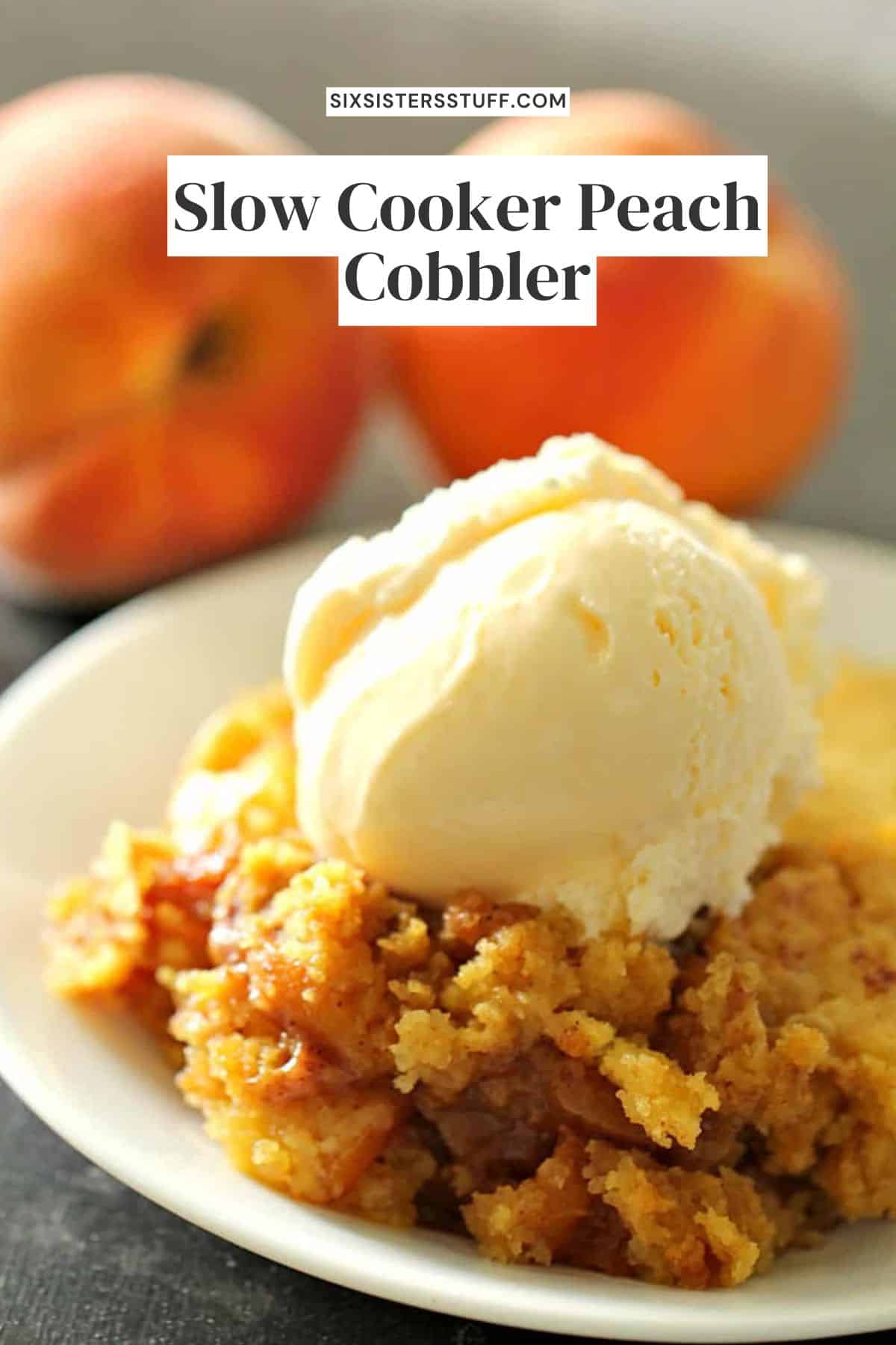 Slow Cooker Peach Cobbler Recipe - Six Sisters' Stuff